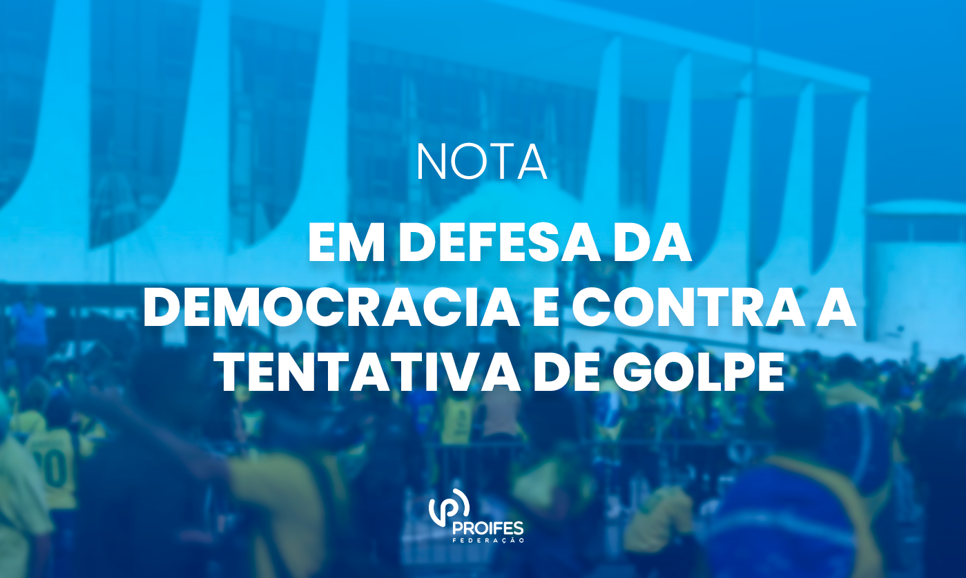 Em defesa da democracia e contra a tentativa de golpe