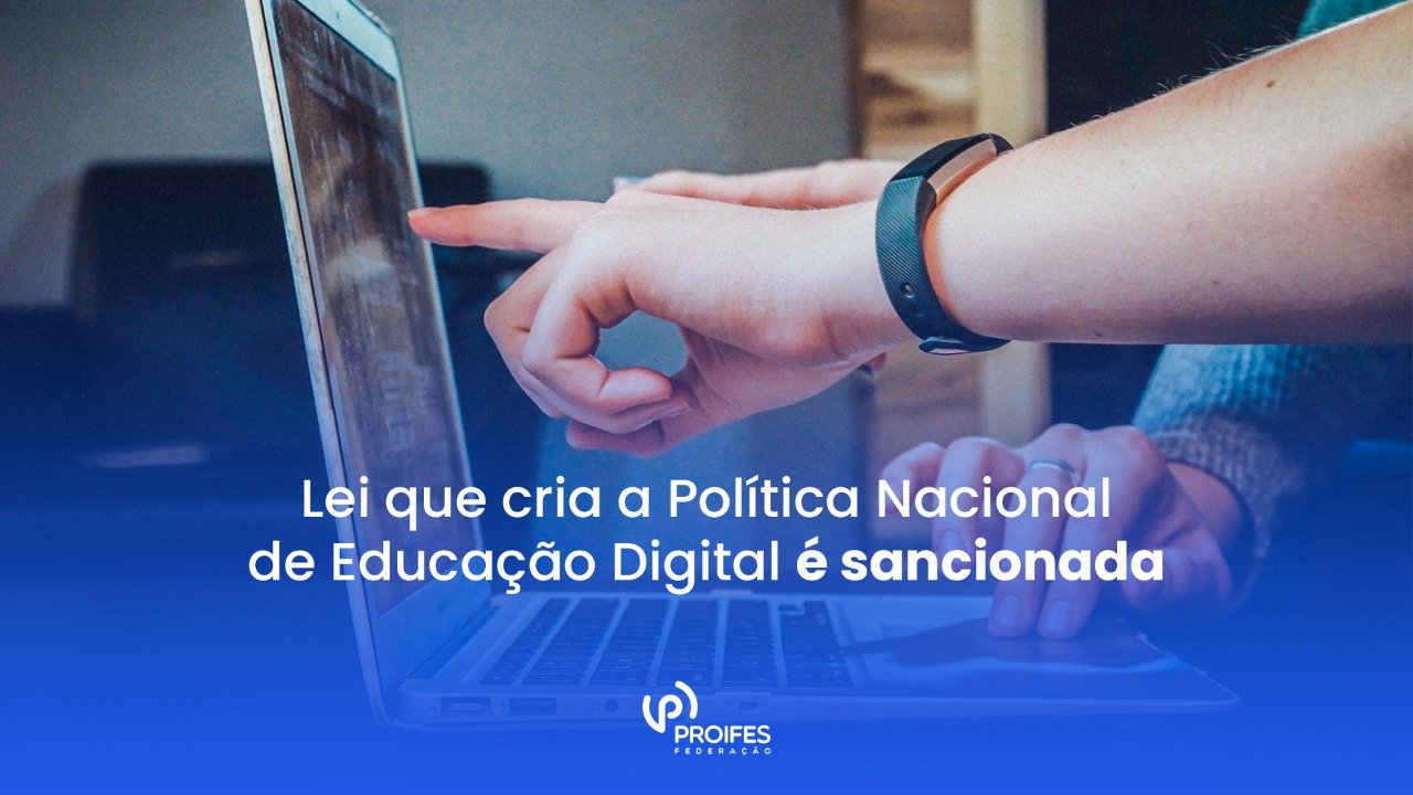 Lei que cria a Política Nacional de Educação Digital é sancionada
