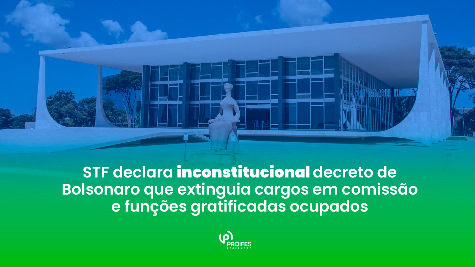 STF declara inconstitucional decreto de Bolsonaro que extinguia cargos em comissão e funções gratificadas ocupados