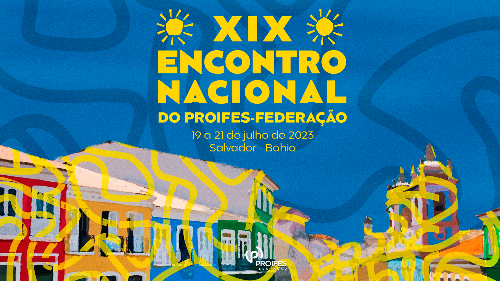 PROIFES-Federação realiza XIX Encontro Nacional de 19 a 21 de julho em Salvador – BA