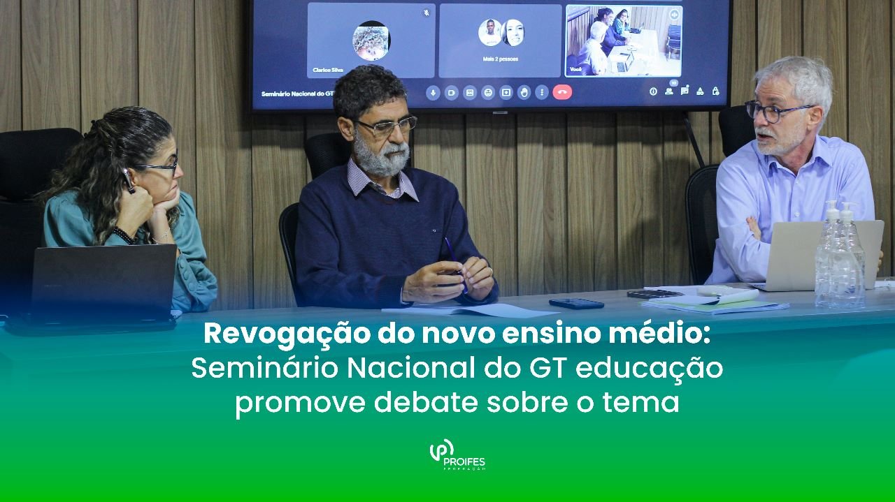 Revogação do novo ensino médio: Seminário Nacional do GT educação promove debate sobre o tema