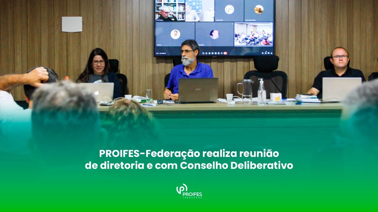 PROIFES-Federação realiza reunião de diretoria e com Conselho Deliberativo