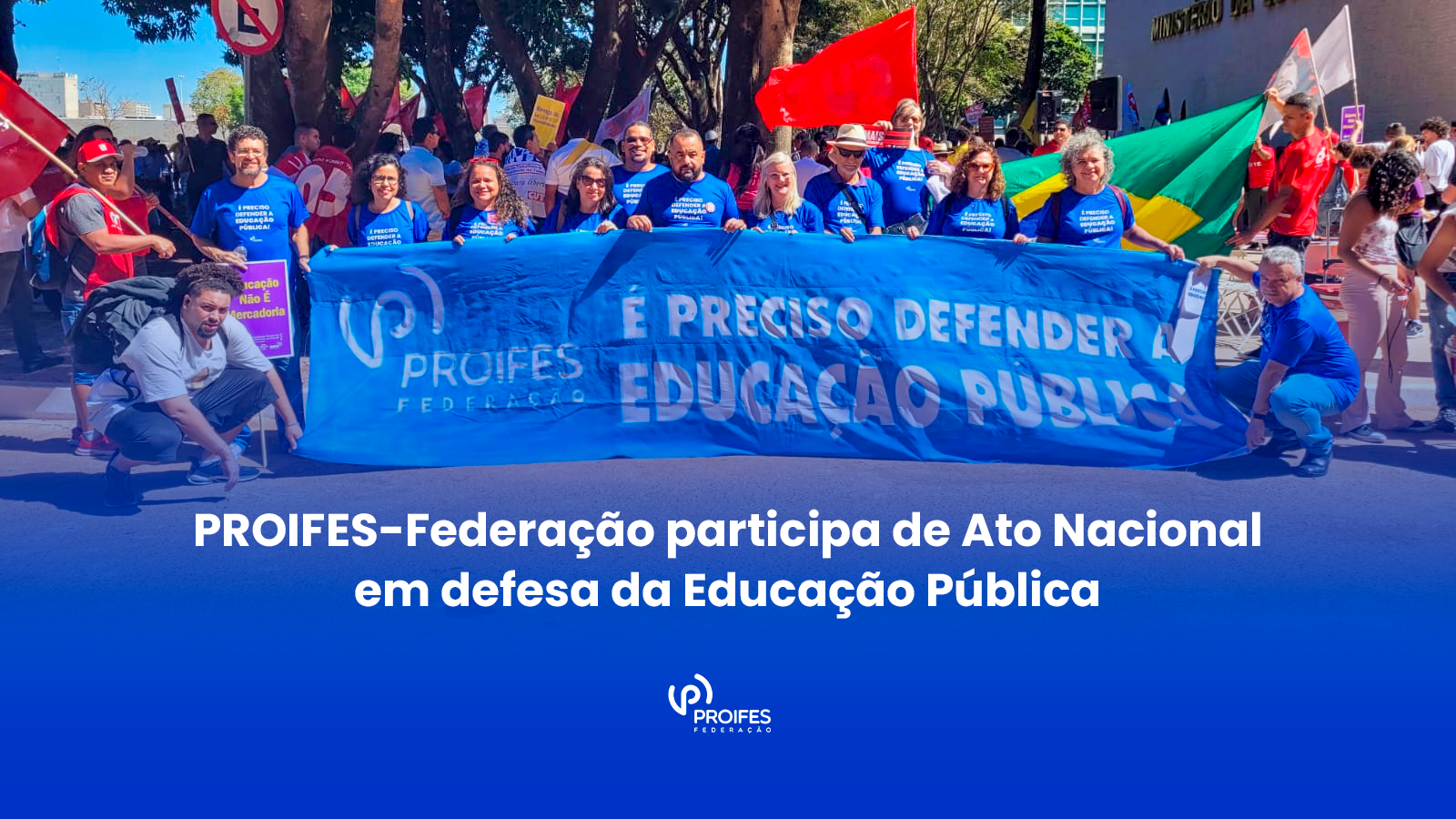 PROIFES-Federação participa de Ato Nacional em defesa da Educação Pública