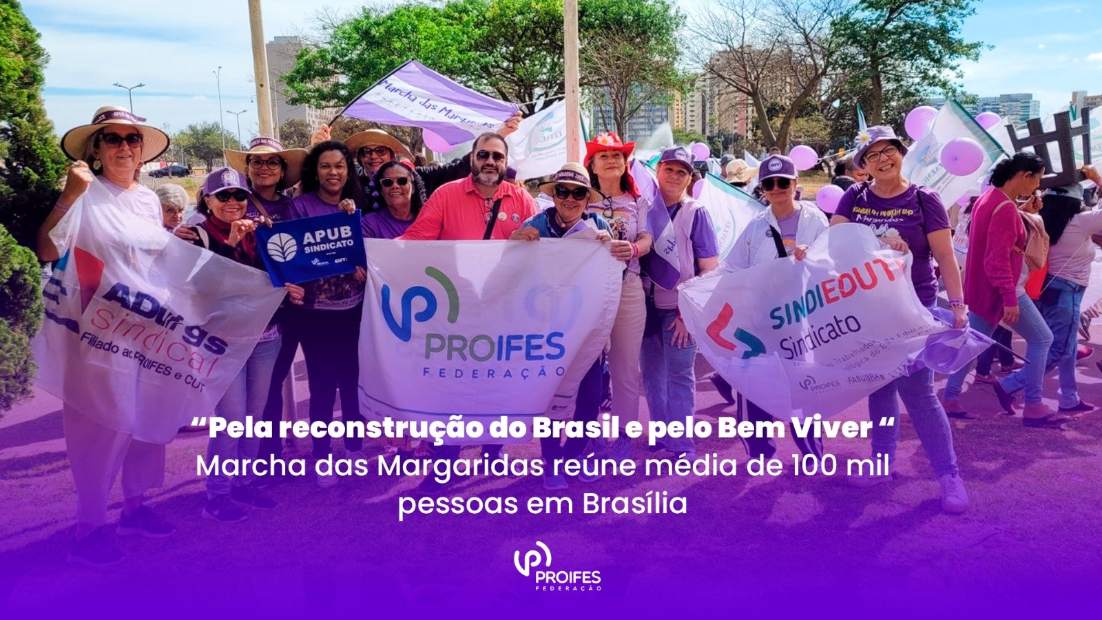 “Pela reconstrução do Brasil e pelo Bem Viver “ Marcha das Margaridas reúne média de 100 mil pessoas em Brasília