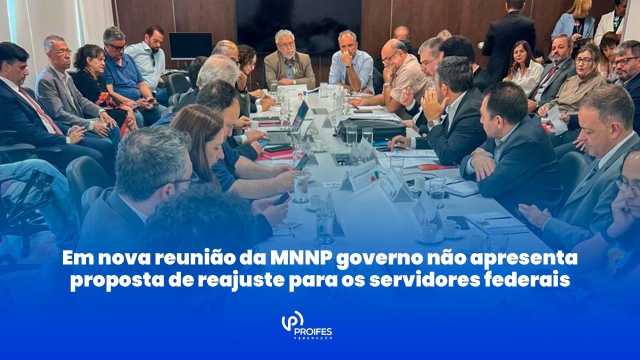 Em nova reunião da MNNP governo não apresenta proposta de reajuste para os servidores federais