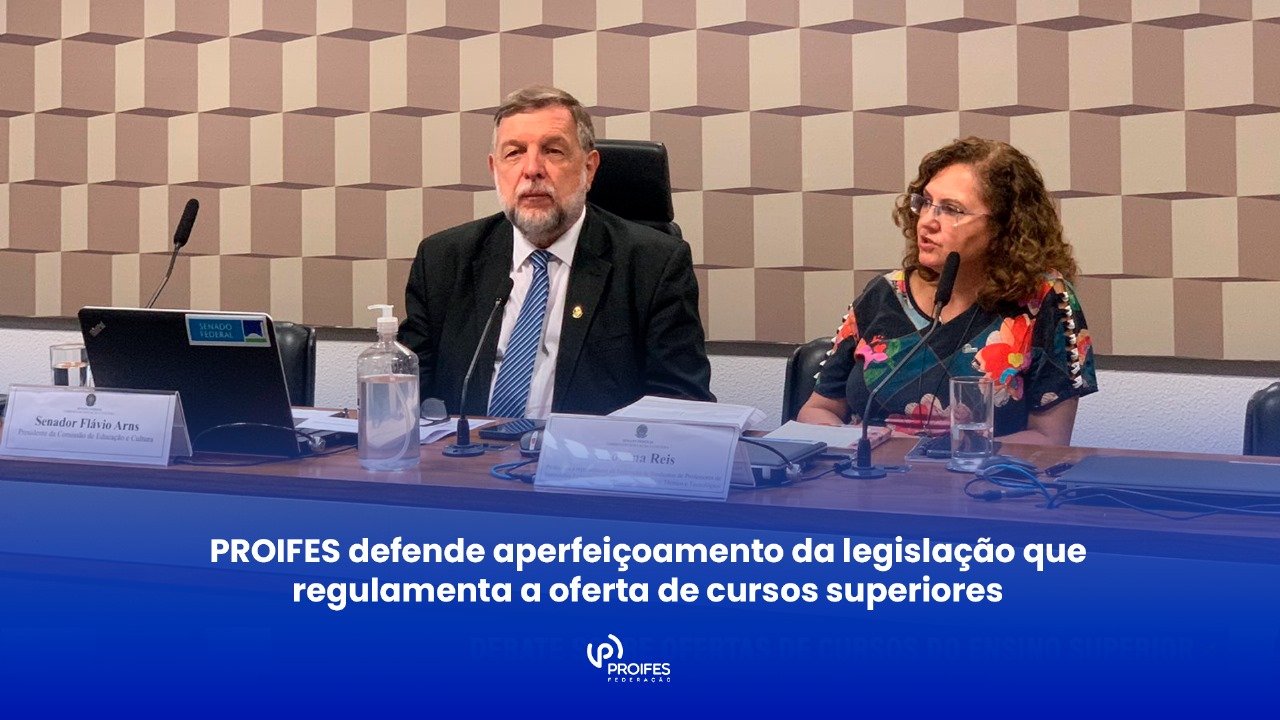 PROIFES defende aperfeiçoamento da legislação que regulamenta a oferta de cursos superiores
