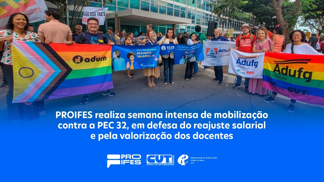PROIFES realiza semana intensa de mobilização contra a PEC 32, em defesa do reajuste salarial e pela valorização dos docentes