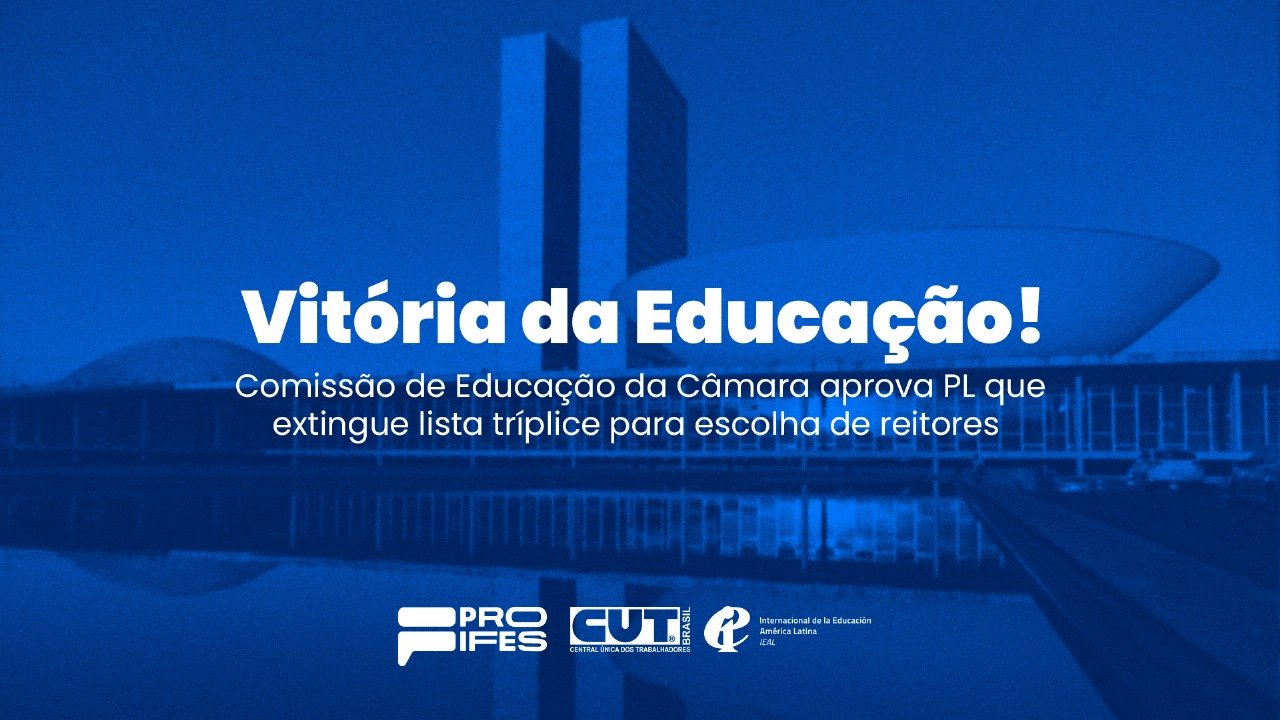 Vitória da Educação! Comissão de Educação da Câmara aprova PL que extingue lista tríplice para escolha de reitores