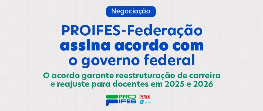 PROIFES assina acordo que garante reestruturação de carreira e reajuste para docentes em 2025 e 2026