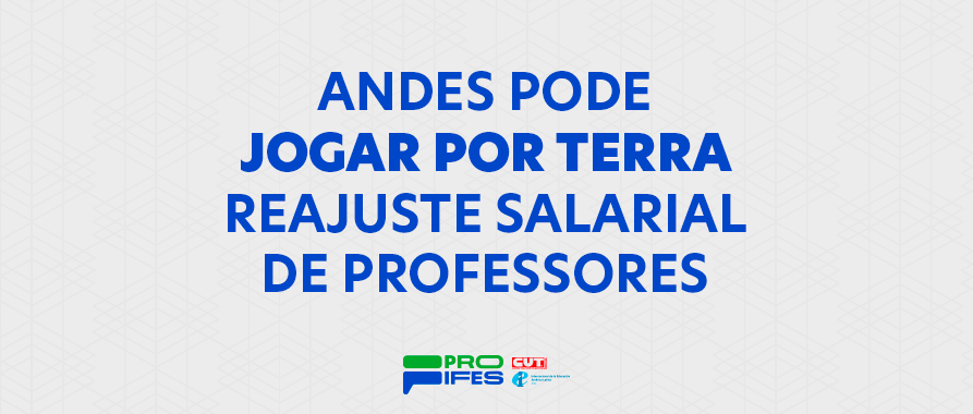 ANDES pode jogar por terra reajuste salarial de professores