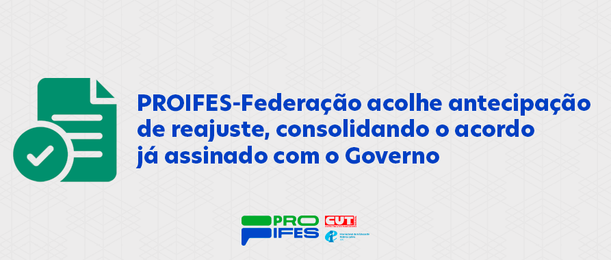 PROIFES-Federação acolhe antecipação de reajuste, consolidando o acordo já assinado com o Governo