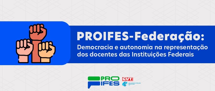 PROIFES-Federação: democracia e autonomia na representação dos docentes das Instituições Federais