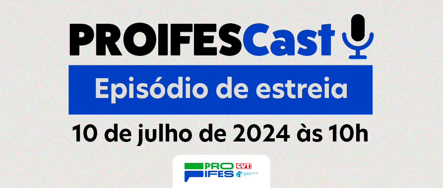 PROIFES lança seu podcast, o PROIFESCast!