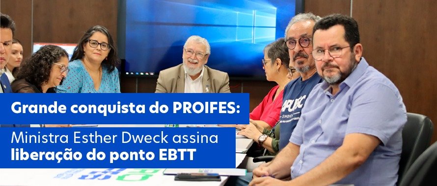 Grande conquista do PROIFES-Federação: Ministra Esther Dweck assina liberação do ponto EBTT