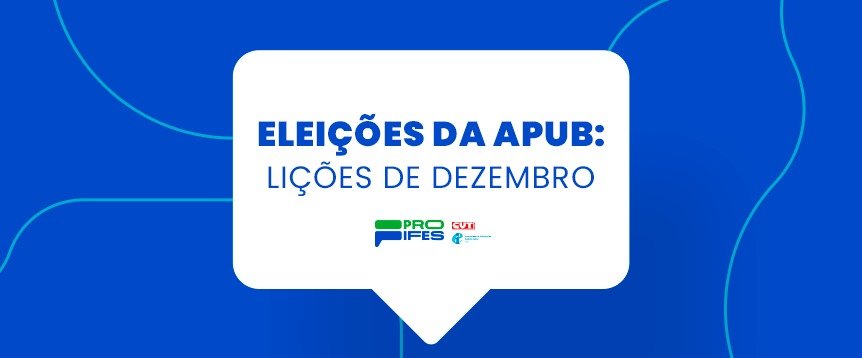 Eleições da APUB: lições de dezembro