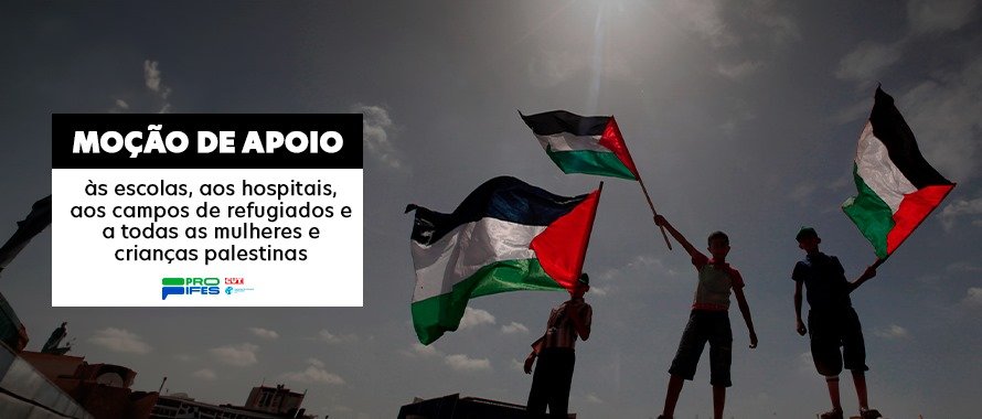 Moção de apoio às escolas, aos hospitais, aos campos de refugiados e a todas as mulheres e crianças palestinas