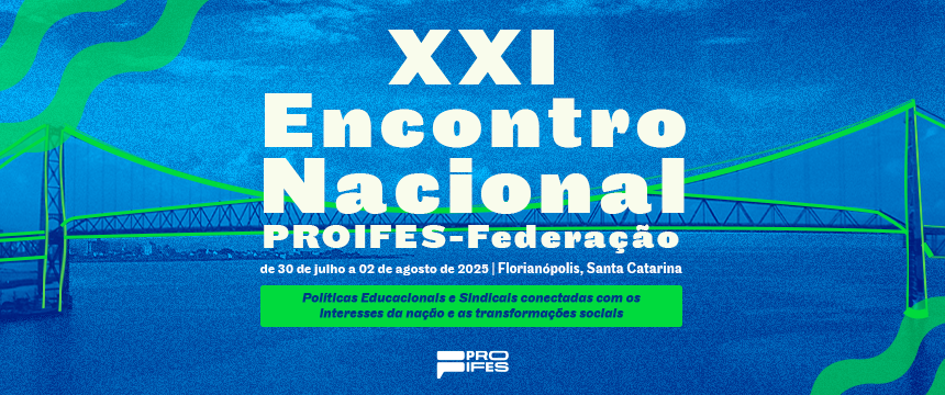 PROIFES realiza XXI Encontro Nacional em Florianópolis, de 30 de julho a 2 de agosto