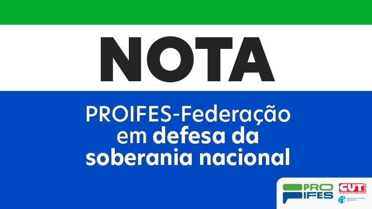 Nota do PROIFES-Federação em defesa da soberania nacional
