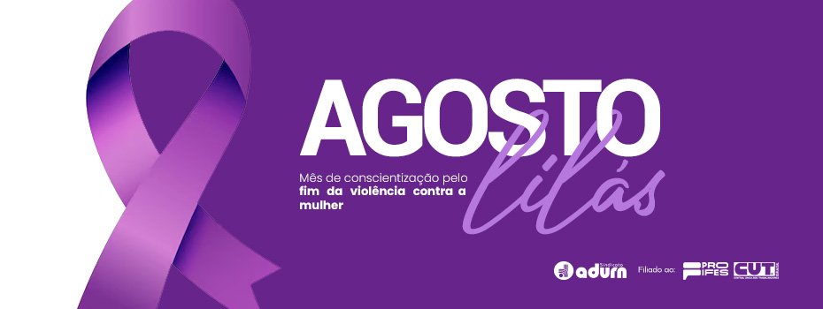 Agosto Lilás: se você é vítima de violência dentro ou fora da universidade, denuncie!