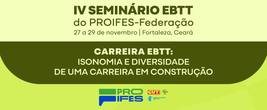PROIFES-Federação realiza IV Seminário EBTT em novembro