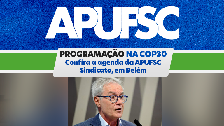 Eventos sobre educação ambiental, participação social e sindical estão na programação do presidente da Apufsc na COP30